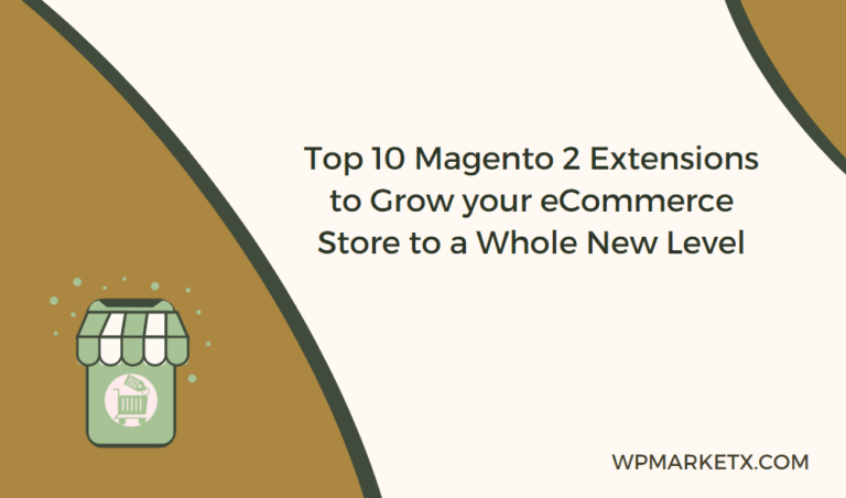 Best Magento 2 Extensions to Grow your eCommerce Store to a Whole New Level