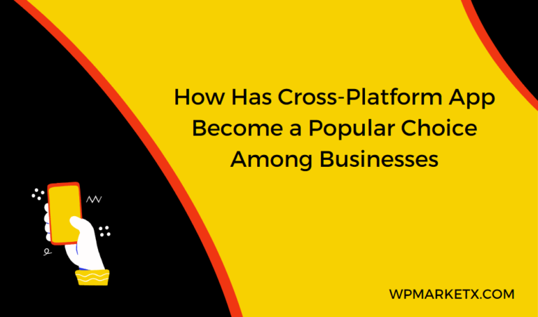 How Has Cross-Platform App Become a Popular Choice Among Businesses