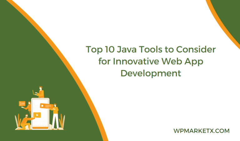 Top 10 Java Tools to Consider for Innovative Web App Development