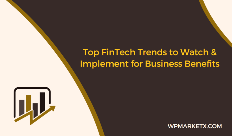 Top FinTech Trends to Watch & Implement for Business Benefits